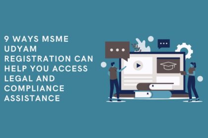 9 Ways MSME Udyam Registration Can Help You Access Legal and Compliance Assistance