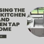 Choosing the Right Kitchen Sink and Kitchen Tap for Home