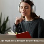 How TOEFL iBT Mock Tests Prepare You for Real Test Conditions