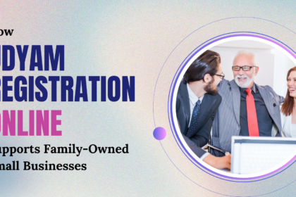 How Udyam Registration Online Supports Family-Owned Small Businesses