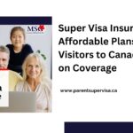 Super Visa Insurance Cost: Affordable Plans for Visitors to Canada | Save on Coverage