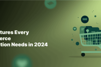 Top 10 Must-Have Features for eCommerce Apps in 2024