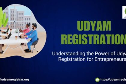 Understanding the Power of Udyam Registration for Entrepreneurs