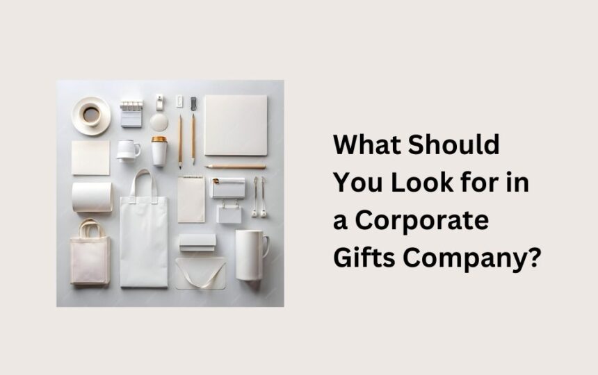 What Should You Look for in a Corporate Gifts Company