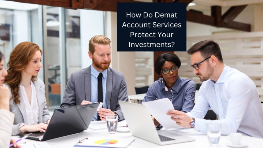 How Do Demat Account Services Protect Your Investments