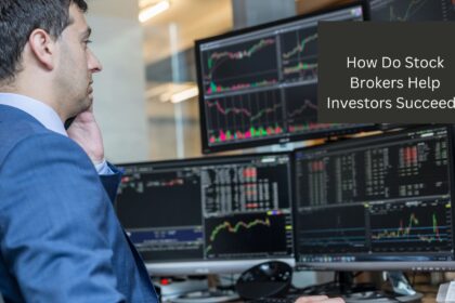 How Do Stock Brokers Help Investors Succeed