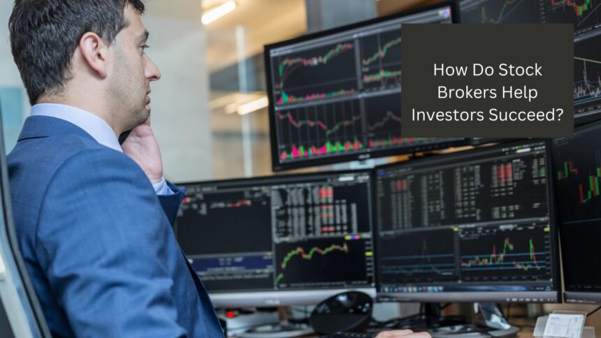 How Do Stock Brokers Help Investors Succeed