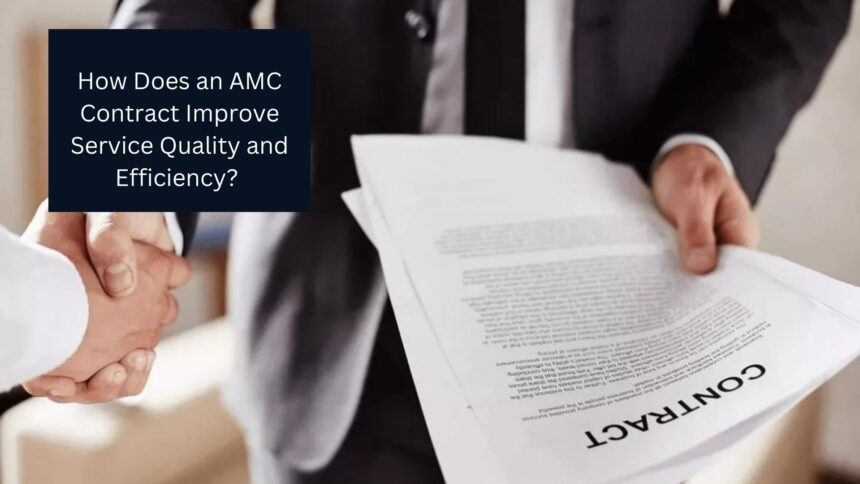 How Does an AMC Contract Improve Service Quality and Efficiency