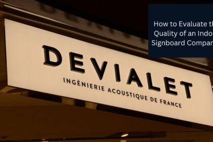 How to Evaluate the Quality of an Indoor Signboard Company