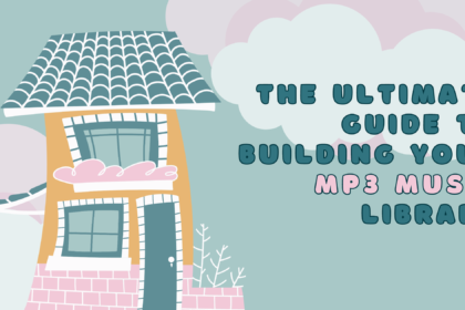 The Ultimate Guide to Building Your MP3 Music Library