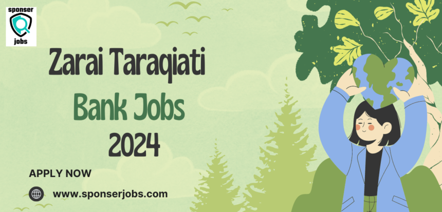 Zarai Taraqiati Bank Jobs Guide by Sponsorship