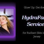 Glow-Up-Get-the-Best-HydraFacial-Services-for-Radiant-Skin-in-New-Jersey