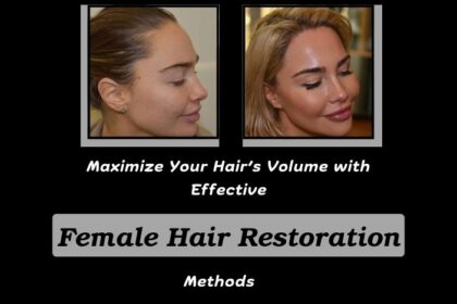 Maximize-Your-Hairs-Volume-with-Effective-Female-Hair-Restoration-Methods