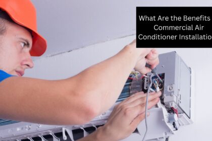 What Are the Benefits of Commercial Air Conditioner Installation