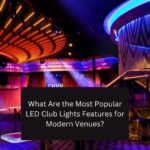 What Are the Most Popular LED Club Lights Features for Modern Venues