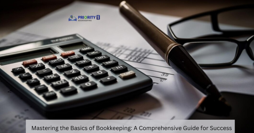 Mastering the Basics of Bookkeeping A Comprehensive Guide for Success