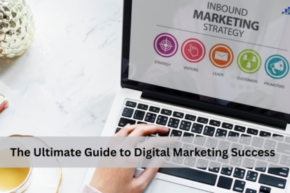 The Ultimate Guide to Digital Marketing Success