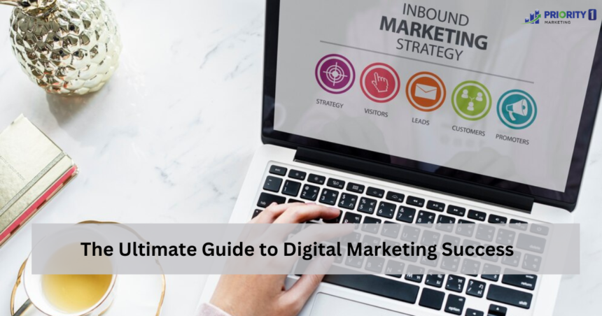 The Ultimate Guide to Digital Marketing Success