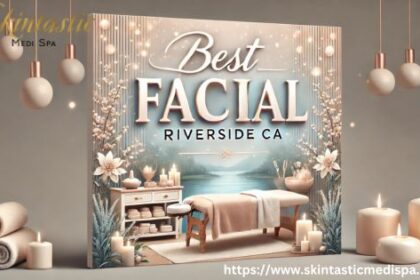 Best Facial Riverside CA