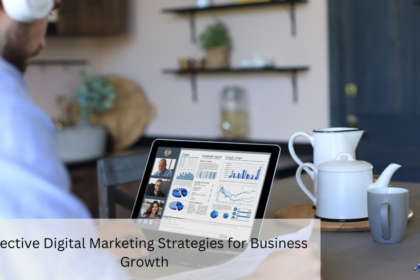 Effective Digital Marketing Strategies for Business Growth